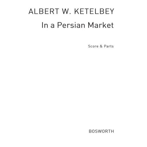 In A Persian Market / Score + Parties