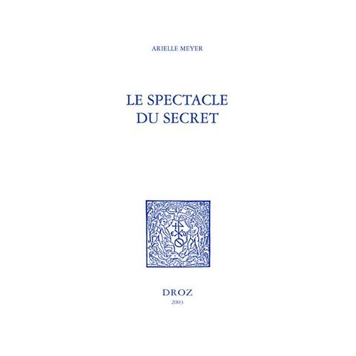 Le Spectacle Du Secret : Marivaux, Gautier, Barbey D'aurevilly, Stendhal Et Zola