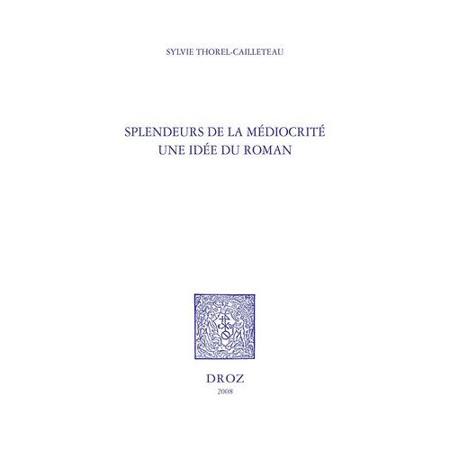 Splendeurs De La Médiocrité : Une Idée Du Roman