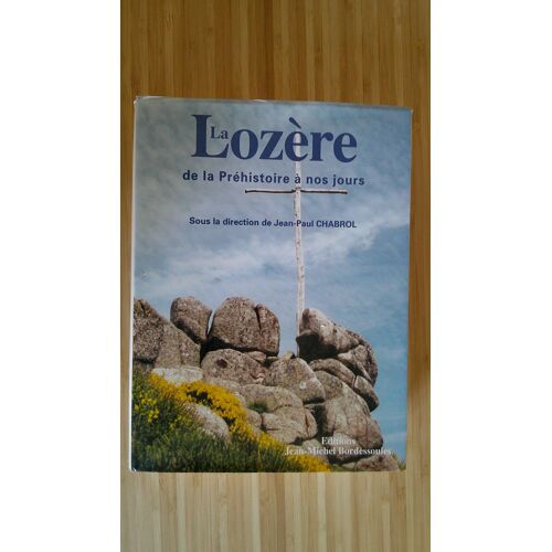 La Lozère - De La Préhistoire À Nos Jours - Sous La Direction De Jean Paul Chabrol. Editions Jean Michel Bordessoules 24 Avril 2002