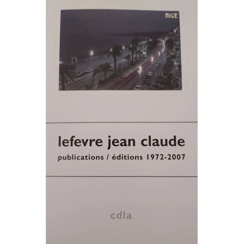 Lefevre Jean Claude. Publications / Editions 1962-2007