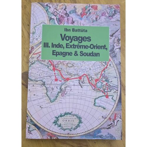 Ibn Battuta Voyages Iii. Inde, Extreme-Orient, Espagne Et Soudan