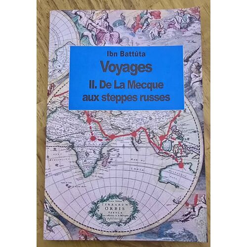 Ibn Battuta Voyages Ii. De La Mecque Aux Steppes Russes