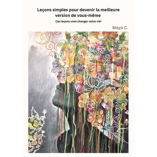 Leçons Simples Pour Devenir La Meilleure Version De Vous-Même - Ces Leçons Vont Changer Votre Vie !