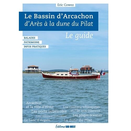 Le Bassin D'arcachon - D'arès À La Dune Du Pilat - Le Guide