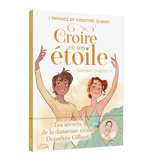 Croire En Son Étoile - Tout Pour La Danse - L'enfance De Dorothée Gilbert