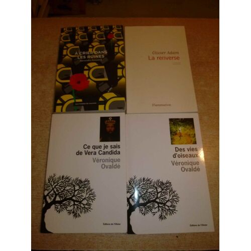 Lot 4 Romans : Des Vies D Oiseaux + Ce Que Je Sais De Vera Candida + A Crier Dans Les Ruines + La Renverse