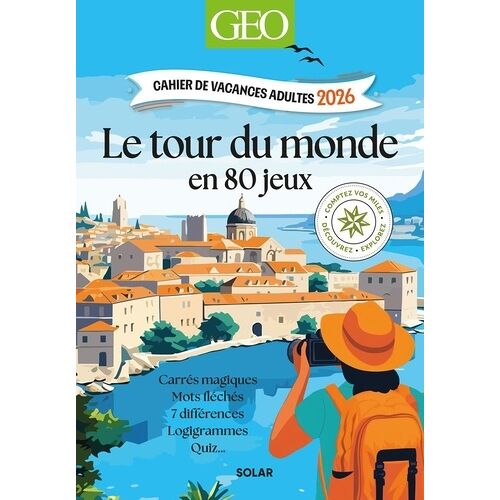 Cahier De Vacances Adultes Geo - Le Tour Du Monde En 80 Jeux