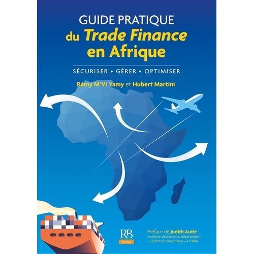 Guide Pratique Du Trade Finance En Afrique - Sécuriser, Gérer, Optimiser
