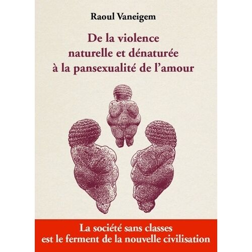 De La Violence Naturelle Et Dénaturée À La Pansexualité De L'amour