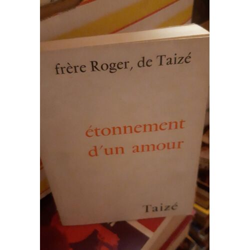 Étonnement D'Un Amour - Frere Roger, De Taize