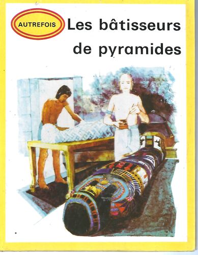 Les Batisseurs De Pyramides - Editions Gamma - 1973