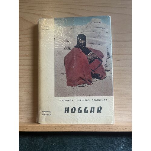 Jean Malaurie Hoggar Touaregs Derniers Seigneurs Fernand Nathan 1954
