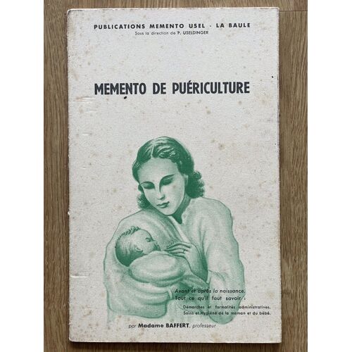 Memento De Puériculture : Avant Et Après La Naissance. Tout Ce Qu’Il Faut Savoir : Démarches Et Formalités Administratives. Soins Et Hygiène De La Maman Et Du Bébé