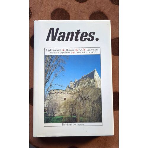 Nantes. Éditions Bonneton. Encyclopédie Des Villes
