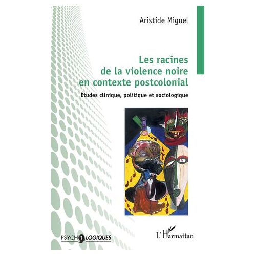 Les Racines De La Violence Noire En Contexte Postcolonial