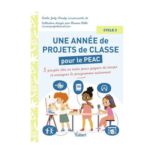 Une Année De Projets De Classe Pour Le Peac (Parcours D'éducation Artistique Et Culturelle) - Cycle 3