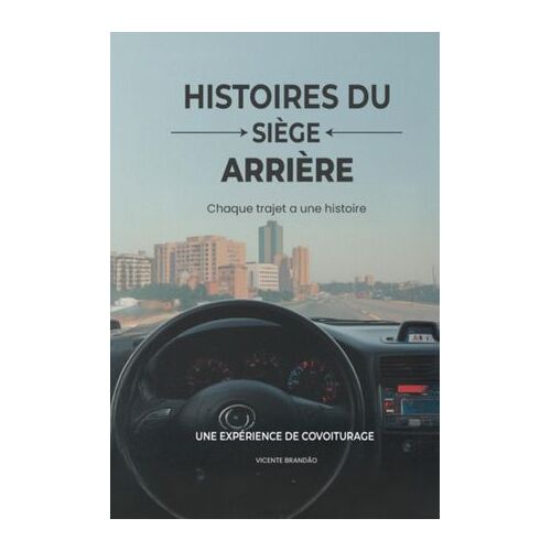 Histoires Depuis La Banquette Arrière