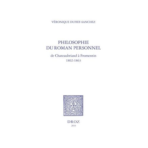 Philosophie Du Roman Personnel, De Chateaubriand À Fromentin 1802-1863
