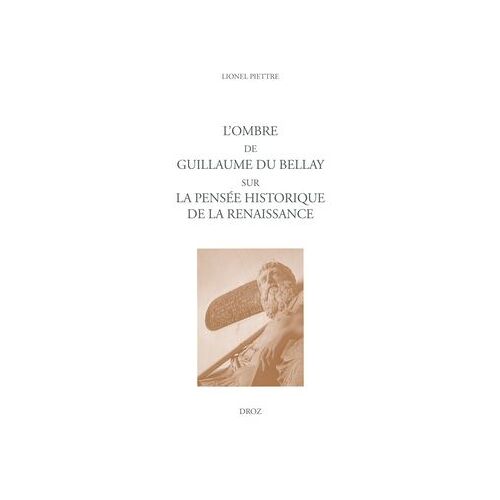 L'ombre De Guillaume Du Bellay Sur La Pensée Historique De La Renaissance