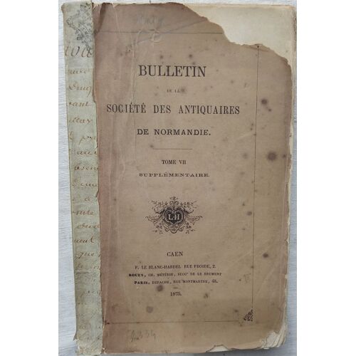 (Collectif), Bulletin De La Société Des Antiquaires De Normandie, Année 1875, Tome Vii, Supplémentaire, Édition F. Le Blanc-Hardel - Caen, 1875