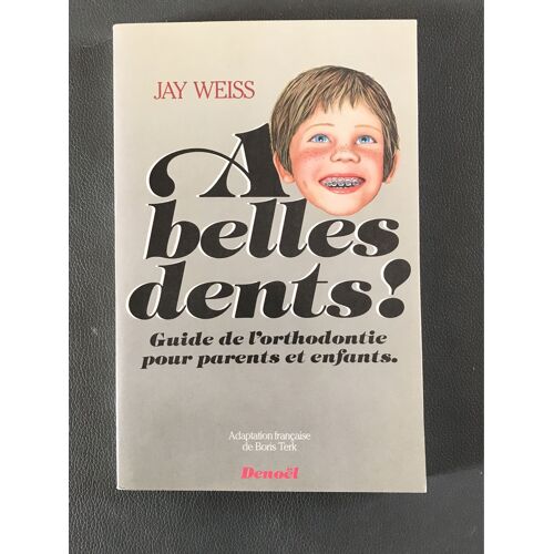 À Belles Dents. Guide De L’Orthodontie Pour Parents Et Enfants
