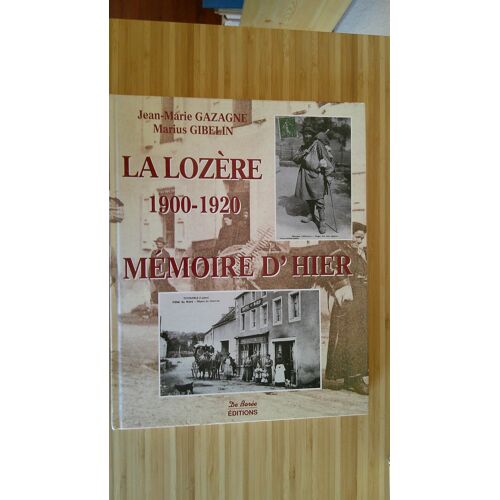 Jean Marie Gazagne, Marius Gibelin. La Lozère - 1900 1920 - Mémoire D' Hier. Editions De Borée Juin 1998