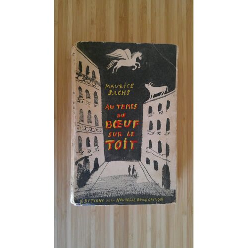 Maurice Sachs. Au Temps Du Boeuf Sur Le Toit - Couverture De Jean Hugo. 1ère Édition Editions De La Nouvelle Revue Critique 1939