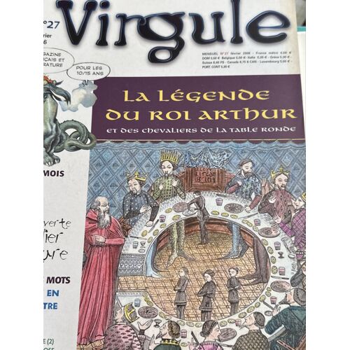 Virgule 27 Février 2006. La Légende Du Roi Arthur Et Ses Chevaliers De La Table-Ronde…