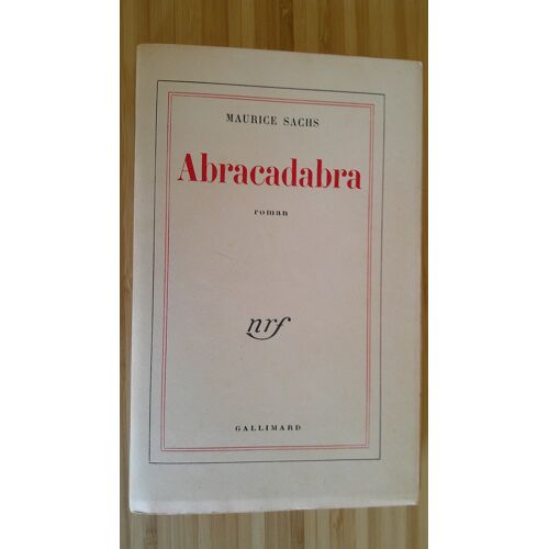 Maurice Sachs. Abracadabra. Gallimard Décembre 1952