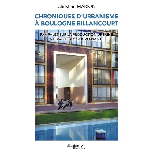 Chroniques D'urbanisme À Boulogne-Billancourt - Pamphlet Sur La Production Urbaine À L'usage Des Gouvernants