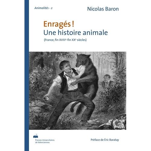 Enragés ! Une Histoire Animale (France, Fin Xviiie-Fin Xxe Siècles)