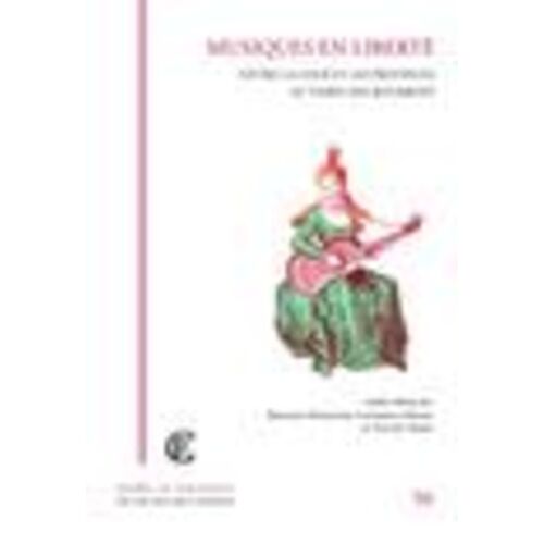 Musiques En Liberté - Entre La Cour Et Les Provinces Au Temps Des Bourbons