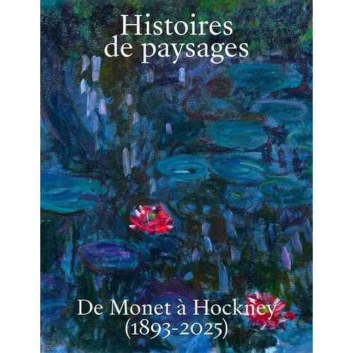 Histoires De Paysages - De Monet À Hockney (1893-2025)