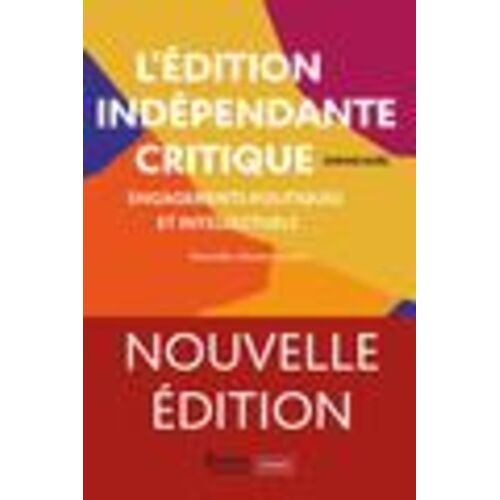 L'édition Indépendante Critique - Engagements Politiques Et Intellectuels