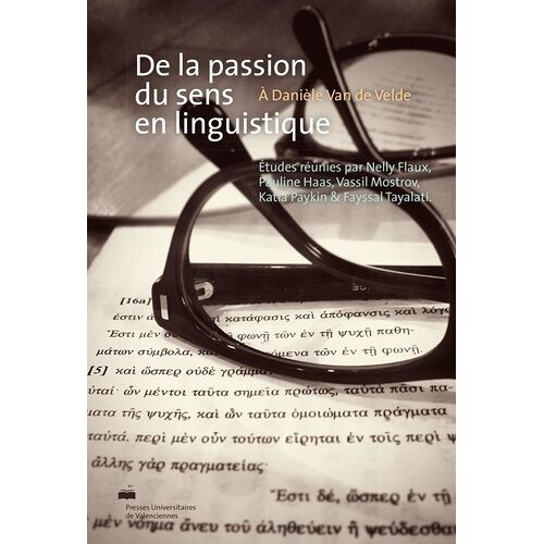 De La Passion Du Sens En Linguistique - Hommages À Danièle Van De Velde