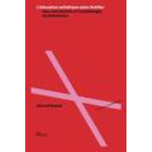L'éducation Esthétique Selon Schiller - Une Contribution À L'archéologie Du Libéralisme