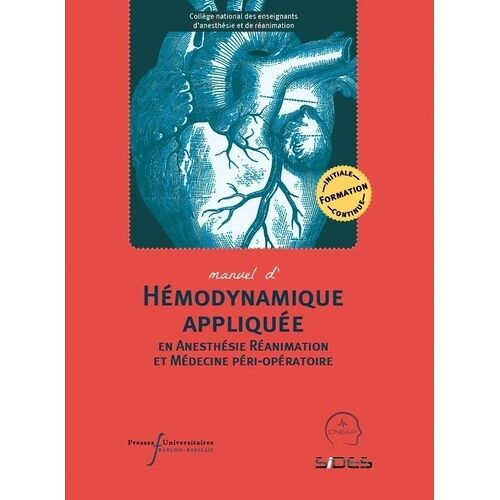Manuel D'hémodynamique Appliquée En Anesthésie Réanimation Et Médecine Péri-Opératoire
