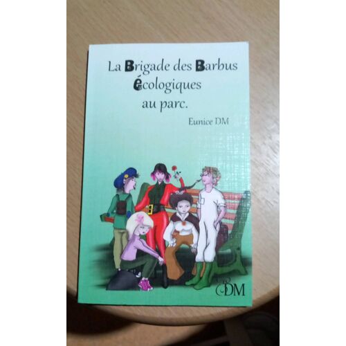 La Brigade Des Barbus Écologiques Au Parc. Eunice Dm. Cdm. À Partir De 8 Ans.