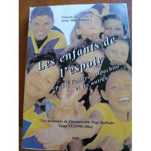 Les Enfants De L Espoir Tome 6 1990 2004 Les Mémoires De L Inénarrable Papi Buffado