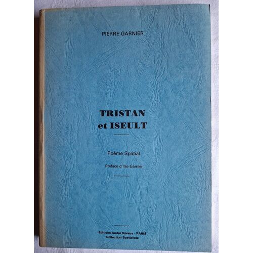Pierre Garnier. Tristan Et Iseult. Poème Spatial, Préface De Ilse Garnier. Ed. Silvaire 1981 (Signé)