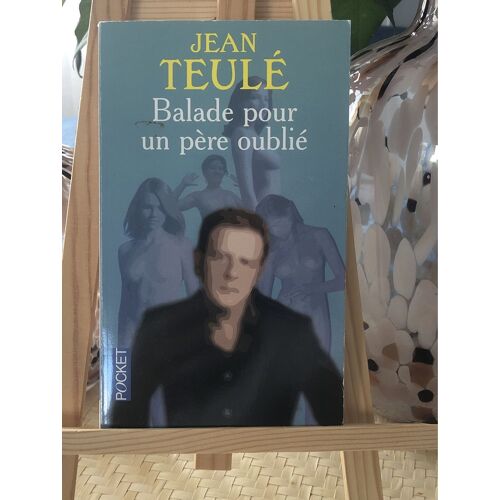 Balade Pour Un Père Oublié - Jean Teulé 