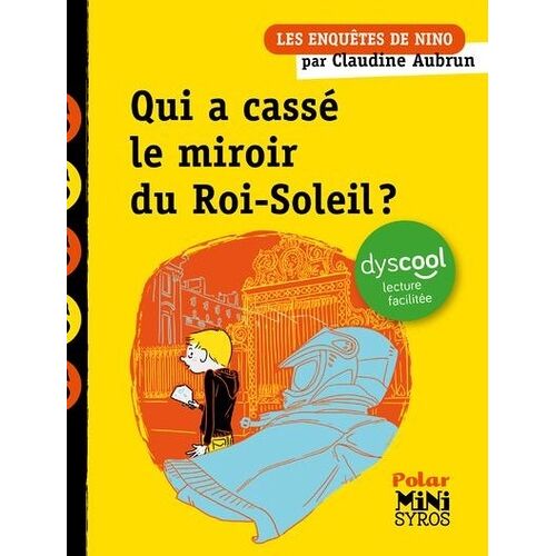 Les Enquêtes De Nino - Qui A Cassé Le Miroir Du Roi-Soleil ?