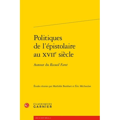 Politiques De L'épistolaire Au Xviie Siècle - Autour Du Recueil Faret