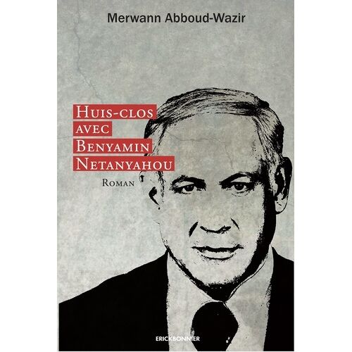 Huis-Clos Avec Benyamin Netanyahou