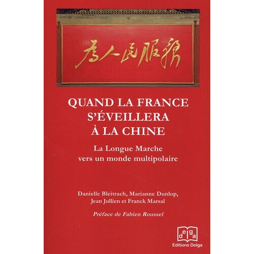 Quand La France S'éveillera À La Chine - La Longue Marche Vers Un Monde Multipolaire