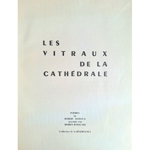 Les Vitraux De La Cathédrale. Poèmes De Robert Hanocq Illustrés Par Marius Woulfart. Ed. La Résurgence. 1947 (Signé)