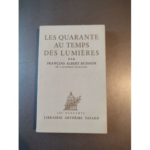 Les Quarante Au Temps De Lumières - Albert-Buisson - 1960