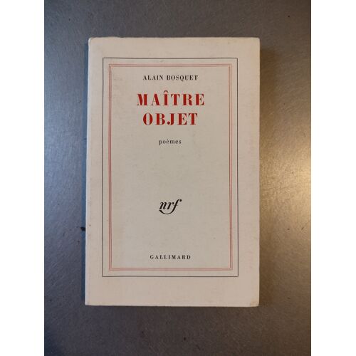 Maître Objet - Alain Bosquet - Nrf - 1962