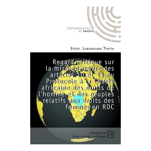Regard Critique Sur La Mise En Oeuvre Des Articles 10 Et 11 Du Protocole À La Charte Africaine Des Droits De L'homme Et Des Peuples Relatif Aux Droits Des Femmes En Rdc